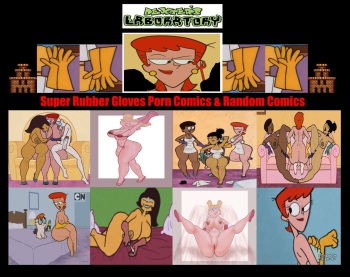 Dexter's Laboratory Super Rubber Gloves Porn Comics & Random Comics ⚥⚤⚧️♀️♂️💋🧤👑🏰 cover