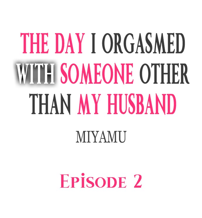 The Day I Orgasmed With Someone Other Than My Husband page 11 full