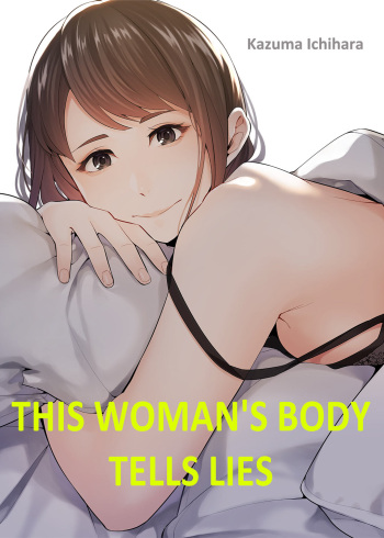 [Kazuma ichihara] This Woman’s Body Tells Lies (Ch.1-40) [English] cover