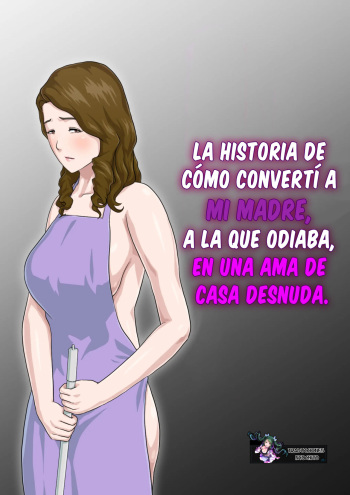 La Historia De Cómo Convertí A Mi Madre, A La Que Odiaba, En Una Ama De Casa Desnuda. cover