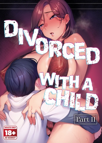 [Hatake no Oniku (Minamoto)] Batsuichi Komochi Kouhen | Divorced with a Child Part 2 [English] [2d-market.com] [Decensored] [Digital] cover