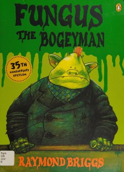 Fungus the bogeyman by Raymond Briggs