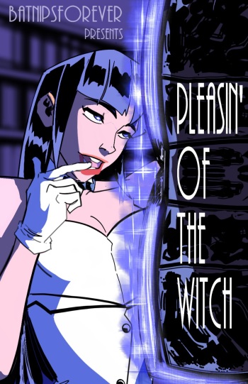 [BatNipsForever] Pleasin' of the Witch cover